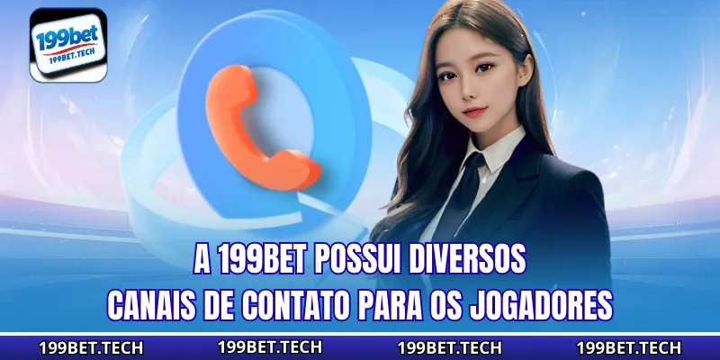 A 199bet possui diversos canais de contato para os jogadores