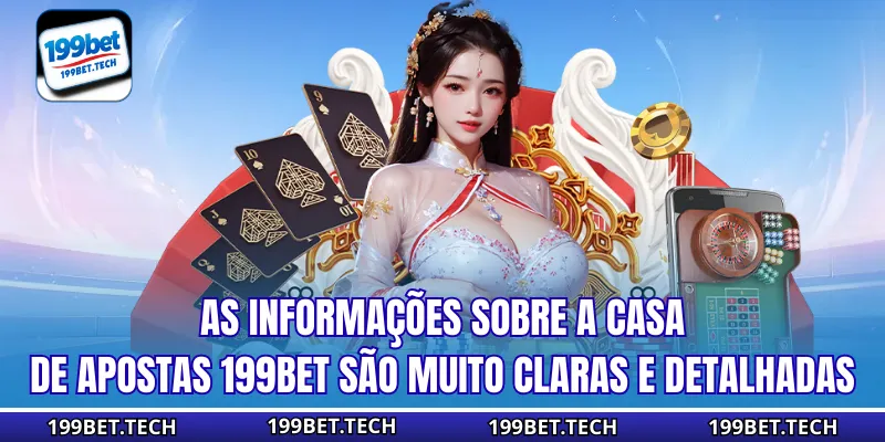 As informações sobre a casa de apostas 199bet são muito claras e detalhadas