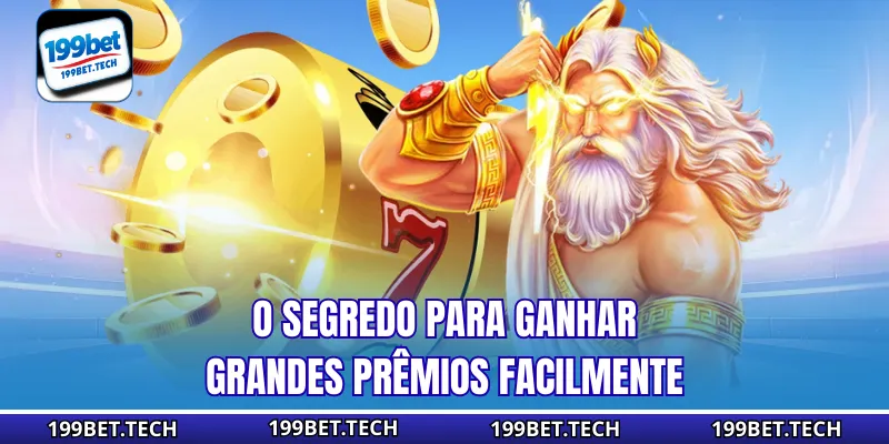 O segredo para ganhar grandes prêmios facilmente