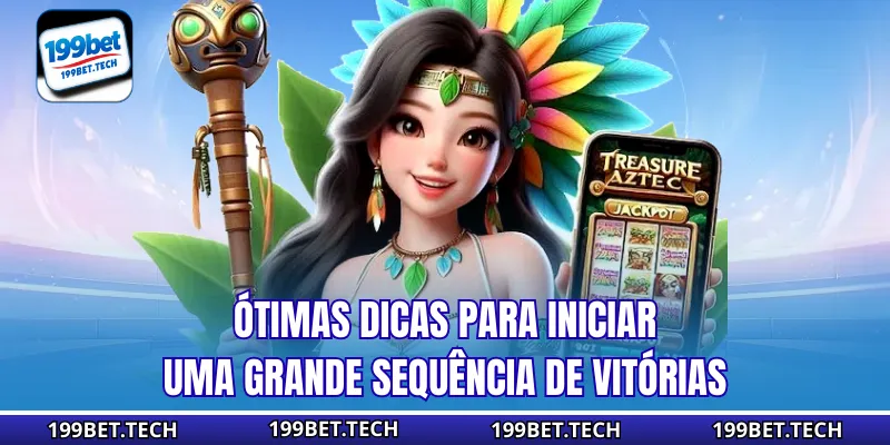 Ótimas dicas para iniciar uma grande sequência de vitórias