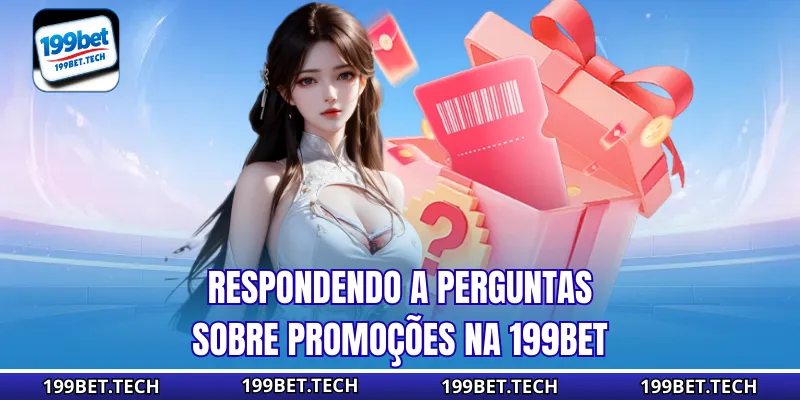 Respondendo a perguntas sobre promoções na 199bet