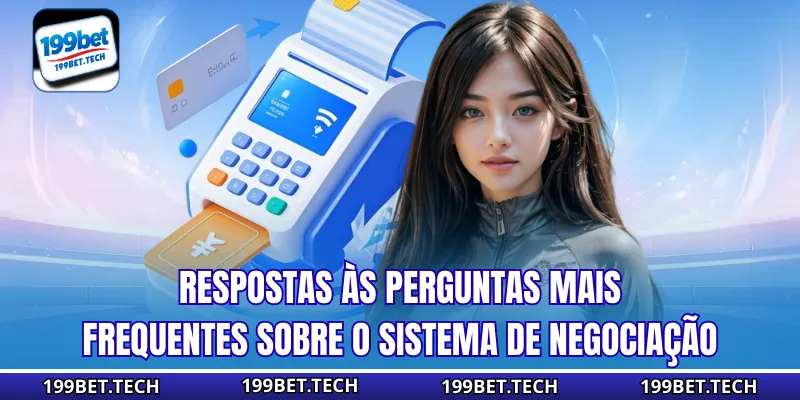 Respostas às perguntas mais frequentes sobre o sistema de negociação