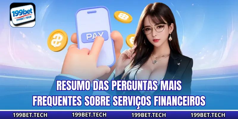 Resumo das perguntas mais frequentes sobre serviços financeiros