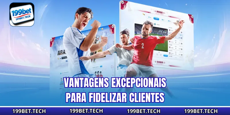 Vantagens excepcionais para fidelizar clientes