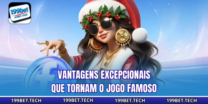 Vantagens excepcionais que tornam o jogo famoso