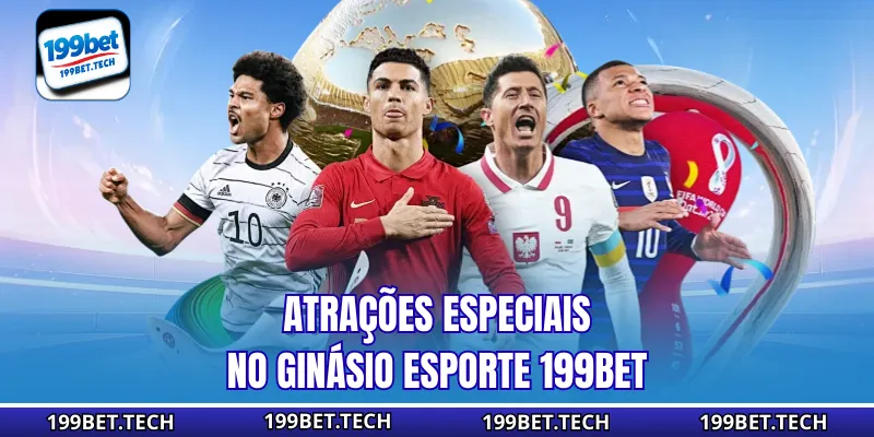 Atrações especiais no ginásio Esportes 199bet