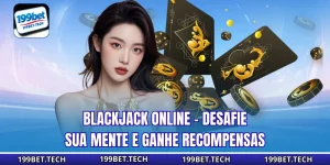 Blackjack online - Desafie sua mente e ganhe recompensas