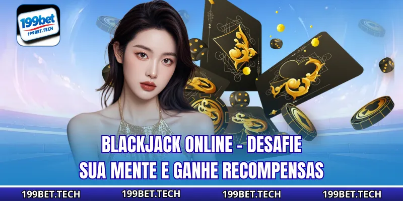 Blackjack online - Desafie sua mente e ganhe recompensas