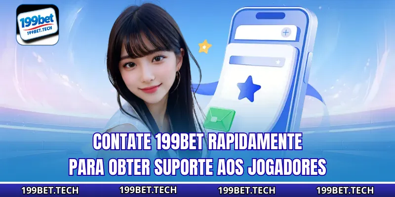 Contate 199bet rapidamente para obter suporte aos jogadores 