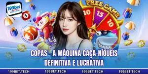 Copas - A Máquina Caça-Níqueis Definitiva e Lucrativa